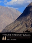 Image for Tying the threads of Eurasia  : trans-regional routes and material flows in Transcaucasia, eastern Anatolia and western central Asia, c.3000-1500BC