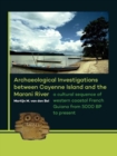 Image for Archaeological Investigations between Cayenne Island and the Maroni River : A cultural sequence of western coastal French Guiana from 5000 BP to present