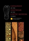 Image for Catalogue of the Footwear in the Coptic Museum (Cairo)
