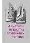 Image for Advances in Digital Scholarly Editing : Papers presented at the DiXiT conferences in The Hague, Cologne, and Antwerp