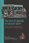 Image for The Arts of Making in Ancient Egypt