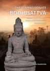 Image for The Compassionate Bodhisattva : Unique Southeast Asian images of the Bodhisattva Avalokitesvara