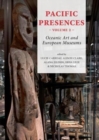 Image for Pacific presences  : Oceanic art and European museumsVolume 2
