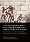 Image for Constructing Monuments, Perceiving Monumentality and the Economics of Building