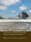 Image for Past Landscapes : The Dynamics of Interaction between Society, Landscape, and Culture