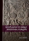 Image for Scotland in Early Medieval Europe