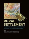 Image for Rural Settlement : Relating Buildings, Landscape, and People in the European Iron Age