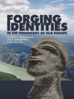 Image for Forging Identities in the prehistory of Old Europe : Dividuals, individuals and communities, 7000-3000 BC