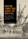 Image for Maritime connections across the North Sea  : the exchange of maritime culture and technology between Scandinavia and the Netherlands in the early modern period