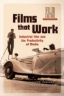 Image for Films that Work : Industrial Film and the Productivity of Media