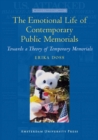 Image for The Emotional Life of Contemporary Public Memorials : Towards a Theory of Temporary Memorials