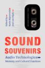 Image for Sound Souvenirs : Audio Technologies, Memory and Cultural Practices