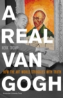 Image for A real Van Gogh  : how the art world struggles with truth
