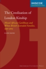 Image for The Creolisation of London Kinship : Mixed African-Caribbean and White British Extended Families, 1950-2003