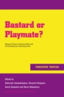 Image for Bastard or playmate?  : adapting theatre, mutating media and the contemporary performing arts