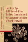 Image for Late Iron Age Gold Hoards from the Low Countries and the Caesarian Conquest of Northern Gaul