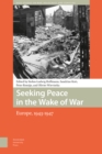 Image for Seeking Peace in the Wake of War : Europe, 1943-1947