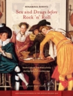 Image for Sex and drugs before rock &#39;n&#39; roll  : youth culture and masculinity during Holland&#39;s golden age