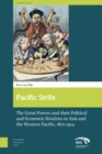 Image for Pacific Strife : The Great Powers and their Political and Economic Rivalries in Asia and the Western Pacific, 1870-1914