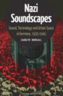 Image for Nazi soundscapes  : sound, technology and urban space in Germany, 1933-1945