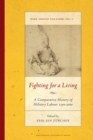 Image for Fighting for a living  : a comparative history of military labour 1500-2000