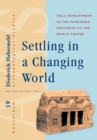 Image for Settling in a Changing World : Villa Development in the Northern Provinces of the Roman Empire