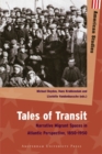 Image for Tales of Transit : Narrative Migrant Spaces in Atlantic Perspective, 1850-1950