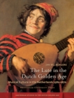 Image for The Lute in the Dutch Golden Age : Musical Culture in the Netherlands ca. 1580-1670