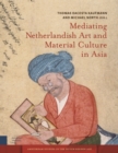 Image for Mediating Netherlandish Art and Material Culture in Asia