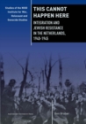 Image for This Cannot Happen Here : Integration and Jewish Resistance in the Netherlands, 1940-1945