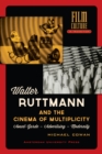 Image for Walter Ruttmann and the cinema of multiplicity  : avant-garde - advertising - modernity