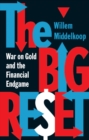 Image for The Big Reset : War on Gold and the Financial Endgame