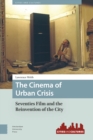 Image for The cinema of urban crisis  : seventies film and the reinvention of the city