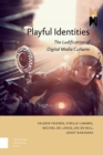 Image for Playful identities  : the ludification of digital media cultures