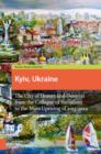 Image for Kyiv, Ukraine : The City of Domes and Demons from the Collapse of Socialism to the Mass Uprising of 2013-2014