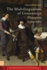 Image for The Multilingualism of Constantijn Huygens (1596-1687)