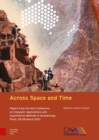 Image for Across Space and Time : Papers from the 41st Conference on Computer Applications and Quantitative Methods in Archaeology, Perth, 25-28 March 2013