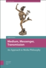 Image for Medium, Messenger, Transmission : An Approach to Media Philosophy
