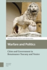 Image for Warfare and politics  : cities and government in Renaissance Tuscany and Venice