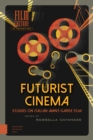 Image for Futurist Cinema : Studies on Italian Avant-garde Film