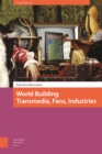 Image for World Building : Transmedia, Fans, Industries