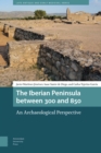 Image for The Iberian Peninsula between 300 and 850 : An Archaeological Perspective