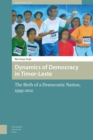 Image for Dynamics of Democracy in Timor-Leste : The Birth of a Democratic Nation, 1999-2012