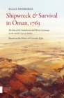 Image for Shipwreck &amp; Survival in Oman, 1763 : The Fate of the Amstelveen and Thirty Castaways on the South Coast of Arabia