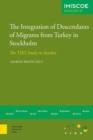 Image for The Integration of Descendants of Migrants from Turkey in Stockholm : The TIES Study in Sweden