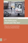 Image for The Holocaust, Israel and &#39;the Jew&#39; : Histories of Antisemitism in Postwar Dutch Society