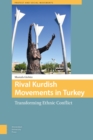 Image for Rival Kurdish Movements in Turkey : Transforming Ethnic Conflict