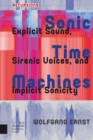 Image for Sonic time machines  : explicit sound, sirenic voices, and implicit sonicity