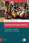 Image for Framing Premodern Desires : Sexual Ideas, Attitudes, and Practices in Europe
