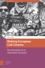 Image for Making European Cult Cinema : Fan Enterprise in an Alternative Economy